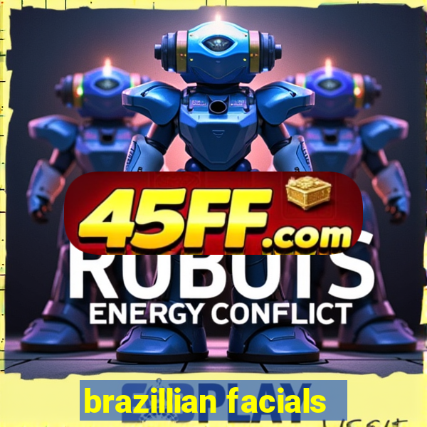 brazillian facials